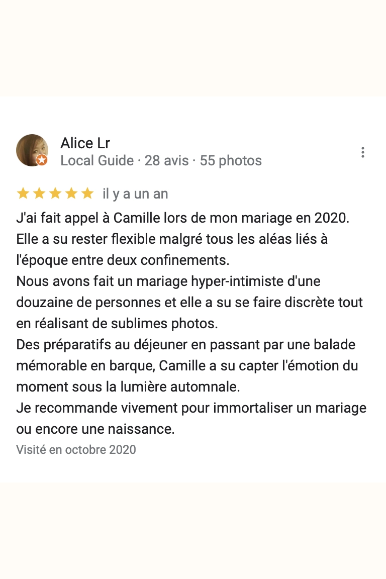 J'ai fait appel à Camille lors de mon mariage en 2020. Elle a su rester flexible malgré tous les aléas liés à l'époque entre deux confinements. Nous avons fait un mariage hyper-intimiste d'une douzaine de personnes et elle a su se faire discrète tout en réalisant de sublimes photos. Des préparatifs au déjeuner en passant par une balade mémorable en barque, Camille a su capter l'émotion du moment sous la lumière automnale. Je recommande vivement pour immortaliser un mariage ou encore une naissance.