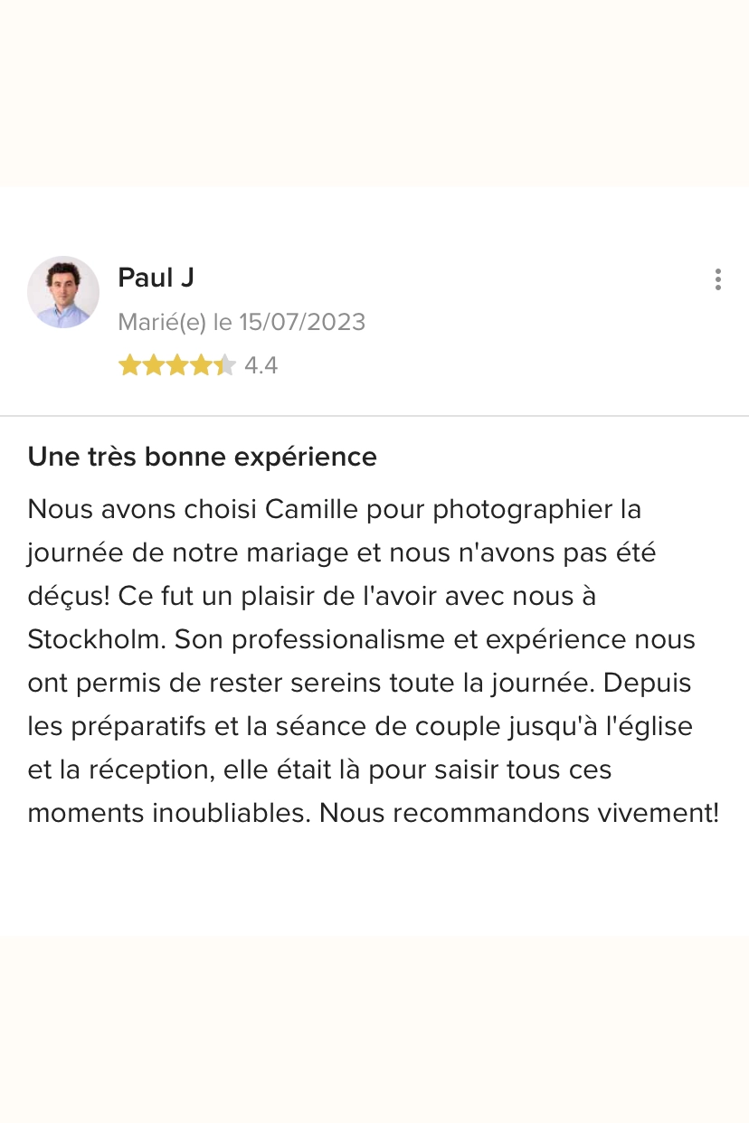 Une très bonne expérience Nous avons choisi Camille pour photographier la journée de notre mariage et nous n'avons pas été déçus! Ce fut un plaisir de l'avoir avec nous à Stockholm. Son professionalisme et expérience nous ont permis de rester sereins toute la journée. Depuis les préparatifs et la séance de couple jusqu'à l'église et la réception, elle était là pour saisir tous ces moments inoubliables. Nous recommandons vivement!