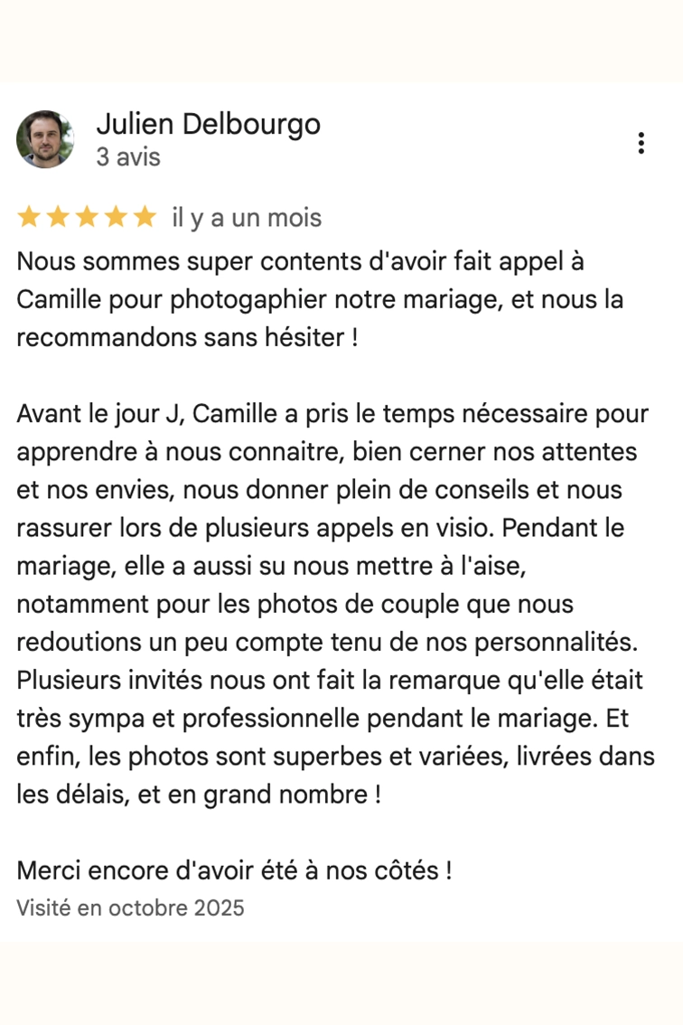 Nous sommes super contents d'avoir fait appel à Camille pour photogaphier notre mariage, et nous la recommandons sans hésiter !Avant le jour J, Camille a pris le temps nécessaire pour apprendre à nous connaitre, bien cerner nos attentes et nos envies, nous donner plein de conseils et nous rassurer lors de plusieurs appels en visio. Pendant le mariage, elle a aussi su nous mettre à l'aise, notamment pour les photos de couple que nous redoutions un peu compte tenu de nos personnalités.Plusieurs invités nous ont fait la remarque qu'elle était très sympa et professionnelle pendant le mariage. Et enfin, les photos sont superbes et variées, livrées dans les délais, et en grand nombre !Merci encore d'avoir été à nos côtés !
